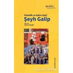 Güzellik ve Aşkın Şairi Şeyh Galip - Recep Demir - Muhit Kitap