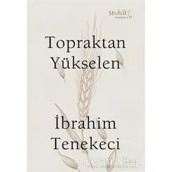 Topraktan Yükselen - İbrahim Tenekeci - Muhit Kitap