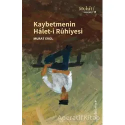 Kaybetmenin Halet-i Ruhiyesi - Murat Erol - Muhit Kitap