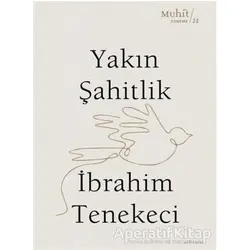 Yakın Şahitlik - İbrahim Tenekeci - Muhit Kitap