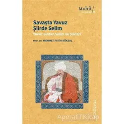 Savaşta Yavuz Şiirde Selim - Mehmet Fatih Köksal - Muhit Kitap