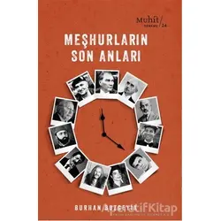 Meşhurların Son Anları - Burhan Bozgeyik - Muhit Kitap