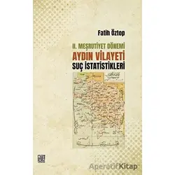 2. Meşrutiyet Dönemi Aydın Vilayeti Suç İstatistikleri - Fatih Öztop - Palet Yayınları