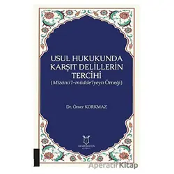 Usul Hukukunda Karşıt Delillerin Tercihi - Ömer Korkmaz - Akademisyen Kitabevi
