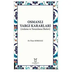 Osmanlı Yargı Kararları - Ömer Korkmaz - Akademisyen Kitabevi