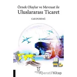Örnek Olaylar ve Mevzuat ile Uluslararası Ticaret - Celil Durdağ - Akademisyen Kitabevi