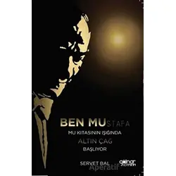 Ben Mustafa Mu Kıtasının Işığında Altın Çağ Başlıyor - Servet Bal - Gülnar Yayınları