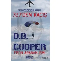 727’den Kaçış Fbı’ın Aranan İsmi D.B. Cooper - Şenay Didem Kuzu - Gülnar Yayınları
