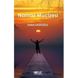 Namaz Mucizesi - Sedat Sadioğlu - Gülnar Yayınları