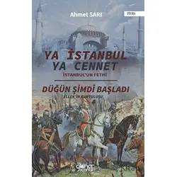 Ya İstanbul Ya Cennet İstanbulun Fethi - Ahmet Sarı - Gülnar Yayınları
