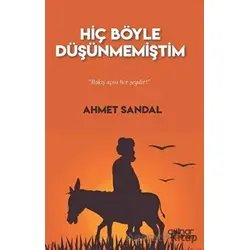 Hiç Böyle Düşünmemiştim - Ahmet Sandal - Gülnar Yayınları