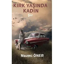 Kırk Yaşında Kadın - Nazmi Öner - Platanus Publishing