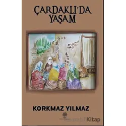 Çardaklı’da Yaşam - Korkmaz Yılmaz - Platanus Publishing
