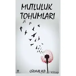 Mutluluk Tohumları - Gülnur Alp - Platanus Publishing
