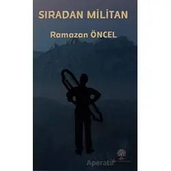Sıradan Militan - Ramazan Öncel - Platanus Publishing