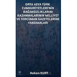 Orta Asya Türk Cumhuriyetleri’nin Bağımsızlıklarını Kazanmalarının Milliyet ve Tercüman Gazetelerine