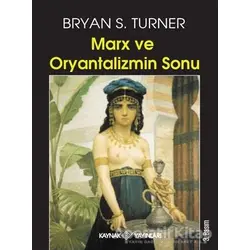 Marx ve Oryantalizmin Sonu - Bryan S. Turner - Kaynak Yayınları