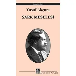 Şark Meselesi - Yusuf Akçura - Kaynak Yayınları