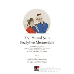 15. Yüzyıl Şairi Fezayi ve Mesnevileri - Özer Şenödeyici - Kesit Yayınları