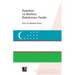 Özbekler ve Modern Özbekistan Tarihi - Mehmet Saray - Kesit Yayınları