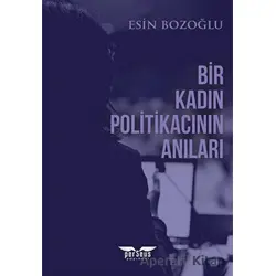 Bir Kadın Politikacının Anıları - Esin Bozoğlu - Perseus
