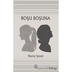 Boşu Boşuna - Nuray Şenol - Luna Yayınları
