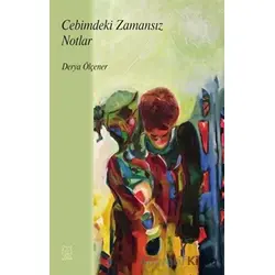 Cebimdeki Zamansız Notlar - Derya Ölçener - Luna Yayınları