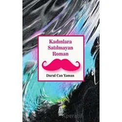 Kadınlara Satılmayan Roman - Durul Can Yaman - Luna Yayınları