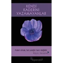 Kendi Kaderini Yazamayanlar - Büşra Karaatay - Luna Yayınları