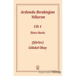 Ardımda Bıraktığım Yıllarım 1 - Gökdal Okay - Luna Yayınları