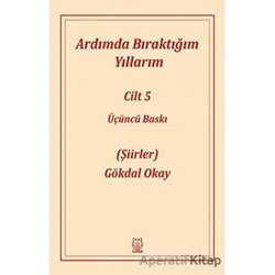 Ardımda Bıraktığım Yıllarım 5 - Gökdal Okay - Luna Yayınları