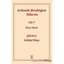 Ardımda Bıraktığım Yıllarım 7 - Gökdal Okay - Luna Yayınları