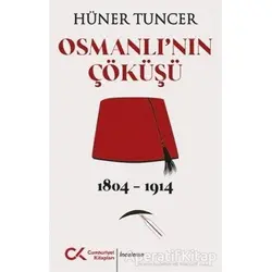 Osmanlının Çöküşü 1804 - 1914 - Hüner Tuncer - Cumhuriyet Kitapları
