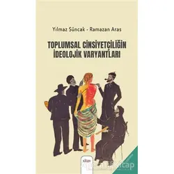 Toplumsal Cinsiyetçiliğin İdeolojik Varyantları - Ramazan Aras - Sitav Yayınevi
