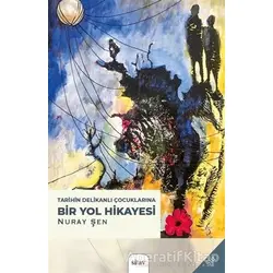 Tarihin Delikanlı Çocuklarına Bir Yol Hikayesi - Nuray Şen - Sitav Yayınevi