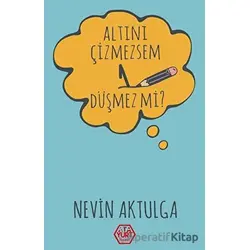 Altını Çizmezsem 1 Düşmez Mi? - Nevin Aktulga - Atayurt Yayınevi