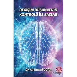 Değişim Düşüncenin Kontrolü İle Başlar - Ali Nazmi Çora - Atayurt Yayınevi