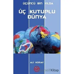 Üçüncü Bin Yılda Üç Kutuplu Dünya - Ali Koray - Atayurt Yayınevi