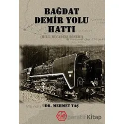 Bağdat Demir Yolu Hattı - Mehmet Taş - Atayurt Yayınevi