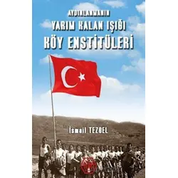 Aydınlanmanın Yarım Kalan Işığı Köy Enstitüleri - İsmail Tezgel - Atayurt Yayınevi