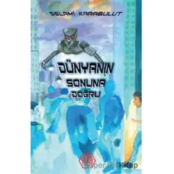 Dünyanın Sonuna Doğru - Selami Karabulut - Atayurt Yayınevi