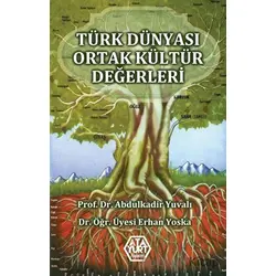 Türk Dünyası Ortak Kültür Değerleri - Erhan Yoska - Atayurt Yayınevi