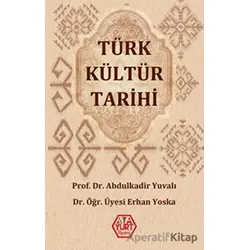 Türk Kültür Tarihi - Erhan Yoska - Atayurt Yayınevi