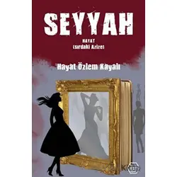 Seyyah Hayat (Sırdaki Azize) - Hayat Özlem Kayalı - Atayurt Yayınevi