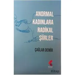 Anormal Kadınlara Radikal Şiirler - Çağlar Demir - Klaros Yayınları