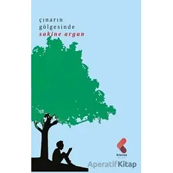 Çınarın Gölgesinde - Sakine Argun - Klaros Yayınları