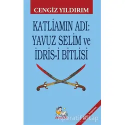 Katliamın Adı: Yavuz Selim ve İdris-i Bitlisi - Cengiz Yıldırım - İtalik Yayınevi