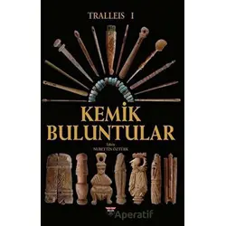 Tralleis 1 - Kemik Buluntular - Nurettin Öztürk - Bilgin Kültür Sanat Yayınları