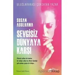 Sevgisiz Dünyaya Karşı - Susan Abulhawa - The Kitap