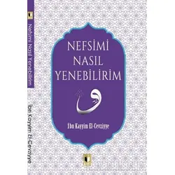 Nefsimi Nasıl Yenebilirim? - İbn Kayyım el-Cevziyye - Ehil Yayınları